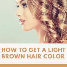 How To Get A Light Brown Hair Color Bellatory Fashion And Beauty