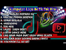 Kumpulan Lagu Terbaru Dj Tik Tok Viral Youtube Di 2020 Lagu Lagu Terbaik Musik