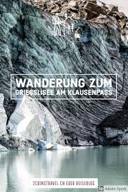 Einmal versuchte ich sogar, einen namenlosen gletschersee am fusse des clariden zu finden. Wanderung Zum Griesslisee Wandern Schweiz Klausenpass Ausflug