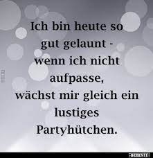 Ich Bin Heute So Gut Gelaunt Lustige Spruche Witzige Spruche Aufmunternde Spruche