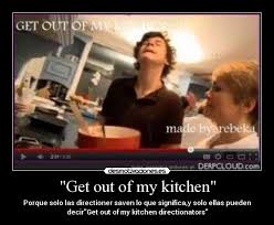 Get Out Of My Kitchen Desmotivaciones