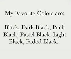 Black And White Vs Color Quotes Black Is My Favorite Color Black Quotes Funny Quotes Words