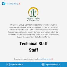 Mitra berbagai perusahaan di kota medan Loker Technical Staff Staff Pt Sugar Group Companies Cepet Dapet Kerja