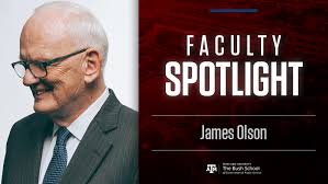 Faculty Spotlight: James Olson • The Bush School of Government & Public  Service