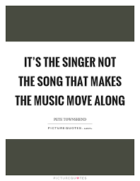 Singer Quotes Singer Sayings Singer Picture Quotes