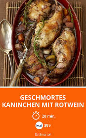 Geschmortes Kaninchen Mit Rotwein Rezept In 2020 Rezepte Leckere Rezepte Mit Fleisch Fleisch Gerichte