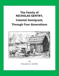 The Family of Nicholas Gentry, Colonial Immigrant, Through Four Generations