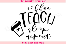 Download Coffee Teach Sleep Repeat Svg Coffee Teacher Svg Design Fil 279945 Svgs Design Bundles