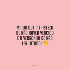 30 Frases De Luta Para Voce Que Esta Passando Por Momentos Dificeis