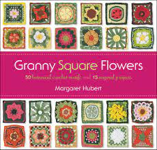 Check spelling or type a new query. Granny Square Flowers 50 Botanical Crochet Motifs And 15 Original Projects Hubert Margaret 9781589237803 Amazon Com Books