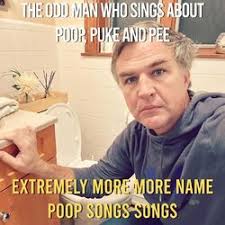 The Odd Man Who Sings About Poop, Puke and Pee