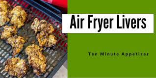 Air Fryer Chicken Livers Recipe 10 Minute Appetizer Savor Savvy