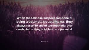Below you will find our collection of inspirational, wise, and humorous old troublemaker quotes, troublemaker sayings, and troublemaker proverbs, collected. Lu Xun Quote When The Chinese Suspect Someone Of Being A Potential Troublemaker They Always Resort To One Of Two Methods They Crush