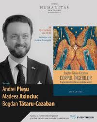 Check spelling or type a new query. Bilete La Andrei PleÈ™u Bogdan TÄƒtaru Cazaban È™i Madeea Axinciuc Despre Corpul Ingerilor Fragmente Dintr O Istorie A Ierarhiilor CereÈ™ti Joi 12 Octombrie Ora 19 00 La LibrÄƒria Humanitas De La CiÈ™migiu