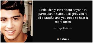 Zayn Malik quote: Little Things isn't about anyone in particular, it's  about all...