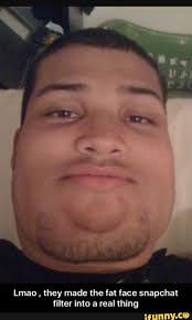 Lmao They Made The Fat Face Snapchat Filter Into A Real Thing Lmao They Made The Fat Face Snapchat Filter Into A Real Thing