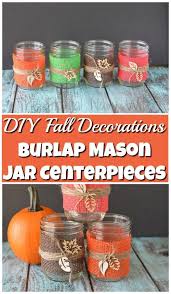 When planning my wedding, i have been trying to make all of my own decorations. Diy Fall Decorations Burlap Mason Jar Centerpieces The Frugal Navy Wife
