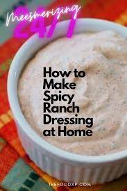 How To Make Spicy Ranch Dressing At Home Spicy Ranch Dressing Spicy Ranch Dressing Recipe Ranch Dressing Recipe