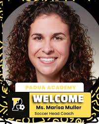 Welcome, Soccer Head Coach Marisa Muller. Marisa brings a lot of experience  to the position. She is currently the boys' assistant coach at Charter  School of Wilmington. She was the head girls