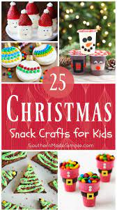 25 Edible Christmas Crafts For Kids Southern Made Simple Christmas Crafts For Kids Christmas Snacks Kids Christmas Party
