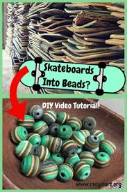 learn some tips and tricks i use to make recycled skateboard beads beads skateboard diyvideotutorials diy videos tutorials diy videos recycled skateboards