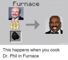 Maybe you would like to learn more about one of these? Furnace Ugamis65 Dr Phil Meme On Me Me