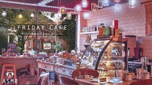 Cafe offers free content on cafe.com. Friday Cafe Ambience Jazz Music Coffee Shop Sounds Cafe Asmr Relaxing Coffee Shop Music Youtube