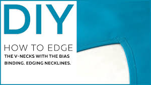 This means that when you turn the binding over you will have the wider side of the. Diy How To Edge The V Necks With The Bias Binding Edging Necklines Youtube