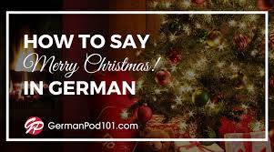 How to customize basic greetings How To Say Merry Christmas In German Germanpod101