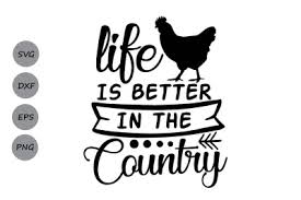 Download Life Is Better In The Country Svg Country Life Svg Farm Life Svg Free Download 68768 Free Svg Cut Files