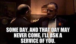 You're getting chased out of new york by barzini and the other. Yarn Some Day And That Day May Never Come I Ll Ask A Service Of You The Godfather 1972 Video Gifs By Quotes De0b88fd ç´—