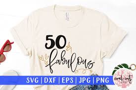 Browse our 50 and fabulous svg collection for the very best in custom shoes, sneakers, apparel, and accessories by independent artists. 50 Fabulous Cut File Graphic By Coralcutssvg Creative Fabrica