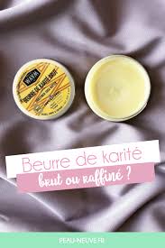 Beurre De Karite Brut Ou Raffine Peau Neuve Beurre De Karite Karite Maquillage Fait Maison