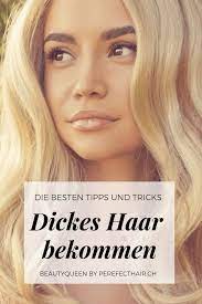 dickes haar bekommen die besten tipps und tricks haare dicker machen gesunde haare tipps dickere haare