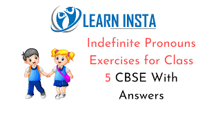 In english, there is a particular group of indefinite pronouns formed with a quantifier or distributive preceeded by any, some. Indefinite Pronouns Exercises For Class 5 Cbse With Answers