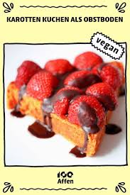Karotten Kuchen Als Obstboden Veganes Rezept Auf 100affen De Rezept Karotten Kuchen Rezepte Vegane Desserts