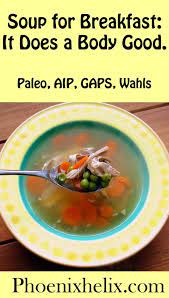 Soup For Breakfast It Does A Body Good Paleo Aip Gaps Wahls Whole30 Phoenix Helix Recipe Aip Breakfast Breakfast Soup Soup