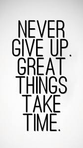 Never Give Up Great Things Take Time Iphonewallpaper Lifelinequotes Http Iphone6retinawallpape Never Give Up Quotes Great Things Take Time Never Give Up