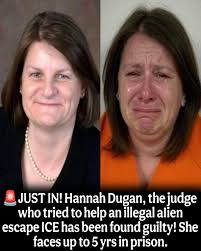 Hannah Dugan, the judge who tried to help an illegal alien escape ICE, has  been found guilty. She faces up to 5 years in prison. No One Is Above The  Law!