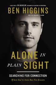 Alone in Plain Sight: Searching for Connection When You're Seen but Not  Known: Higgins, Ben, Tabb, Mark: 9781400221356: Amazon.com: Books