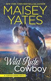 Wild Ride Cowboy Copper Ridge 9 By Maisey Yates Tour Excerpt Cowboy Romance Novels Books Novels