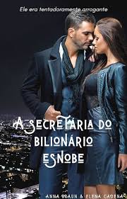 Amazon.com: A SECRETÁRIA DO BILIONÁRIO ESNOBE parte 1: ELE ERA  TENTADORAMENTE ARROGANTE (Portuguese Edition) eBook : Braun, Anna, Cadena,  Elena: Tienda Kindle