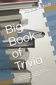 It sounds like the wackiest idea ever: 9781530706365 Big Book Of Trivia 997 Random Fun Facts Trivia Questions Sports Trivia Pub Quiz Stuff And Anecdotes To Amaze Your Family And Friends Abebooks Abbott Adicus 153070636x