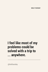 Whatsapp status quotes, for most people, is the medium through which they get to express themselves, opinion, beliefs and disbeliefs. 100 Original Travel Quotes That Make You Laugh Funny Travel Quotes Vacation Quotes Travel Quotes Wanderlust