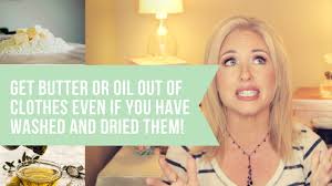 Removing butter stains from clothing, linens and other washable fabrics is a simple task. How To Get Oil Or Butter Out Of Clothes Even If You Have Already Washed Them Youtube
