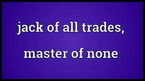 A jack of all trades is a master of none. Jack Of All Trades Master Of None Meaning Youtube