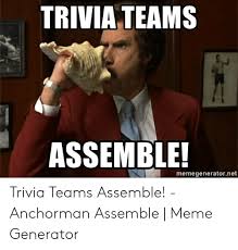 Smaller boats for family outings require portable generators. Trivia Teams Assemble Memegeneratornet Trivia Teams Assemble Anchorman Assemble Meme Generator Anchorman Meme On Me Me