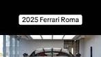 2025 Ferrari Roma: The Future of Luxury Supercars