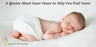 You are focused on that one thing, you are content, and everything seems peaceful. 9 Quotes About Inner Peace To Help You Find Yours Inspire For Life Coaching With Angela Barnard