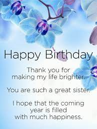 I want to say thanks to god on your birthday for having such a nice sis in my life. Thank You For Making My Life Brighter Happy Birthday Wishes Card For Sister Birthday Greeting Cards By Davia